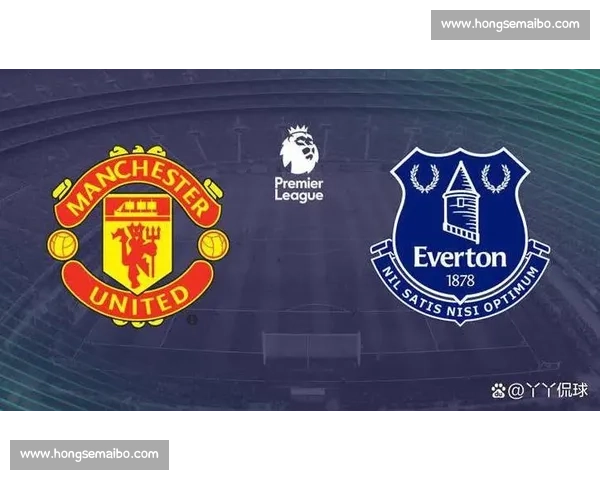 红魔主场迎战太妃糖英超焦点之夜胜负悬念拉满老特拉福德燃爆